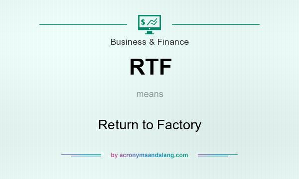 What does RTF mean? It stands for Return to Factory