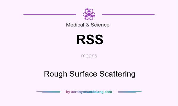 What does RSS mean? It stands for Rough Surface Scattering