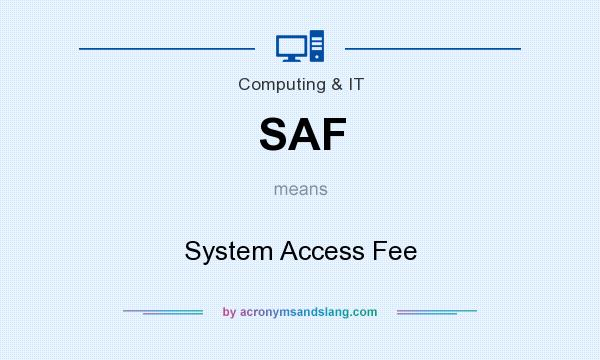 What does SAF mean? It stands for System Access Fee