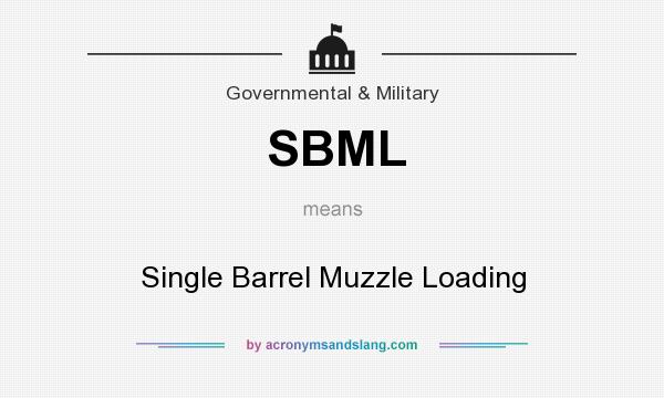 What does SBML mean? It stands for Single Barrel Muzzle Loading