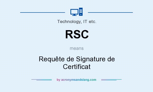 What does RSC mean? It stands for Requête de Signature de Certificat