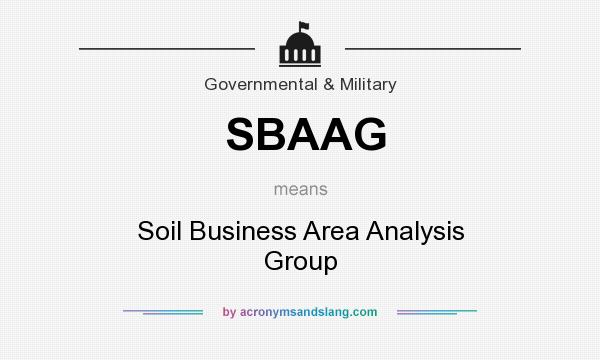 What does SBAAG mean? It stands for Soil Business Area Analysis Group
