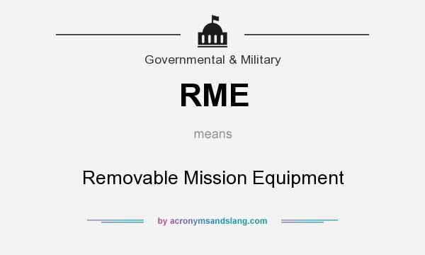 What does RME mean? It stands for Removable Mission Equipment