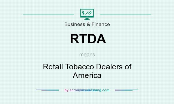 What does RTDA mean? It stands for Retail Tobacco Dealers of America