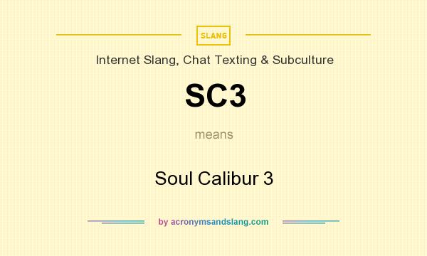 What does SC3 mean? It stands for Soul Calibur 3