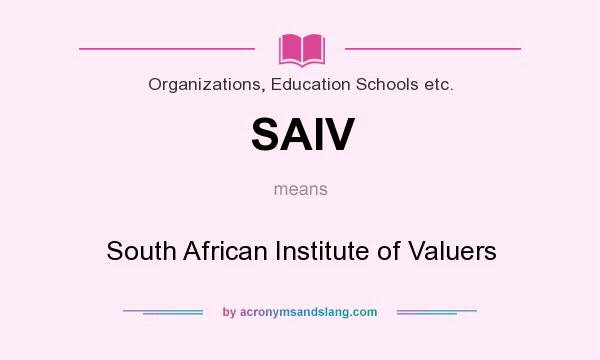What does SAIV mean? It stands for South African Institute of Valuers