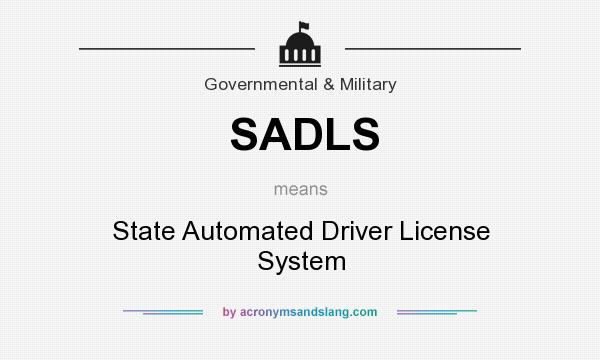 What does SADLS mean? It stands for State Automated Driver License System