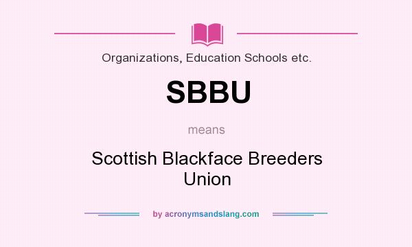 What does SBBU mean? It stands for Scottish Blackface Breeders Union