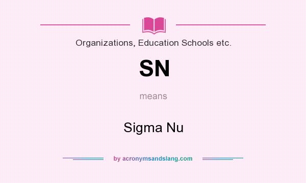 What does SN mean? It stands for Sigma Nu