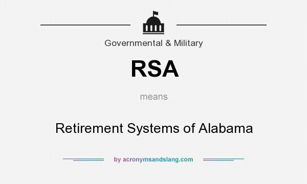 What does RSA mean? It stands for Retirement Systems of Alabama