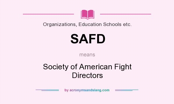 What does SAFD mean? It stands for Society of American Fight Directors