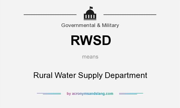 What does RWSD mean? It stands for Rural Water Supply Department