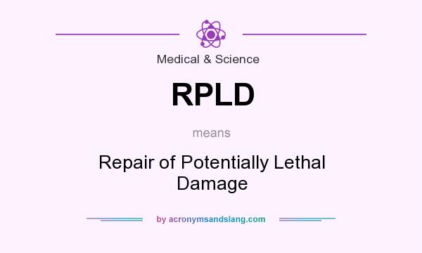 What does RPLD mean? It stands for Repair of Potentially Lethal Damage