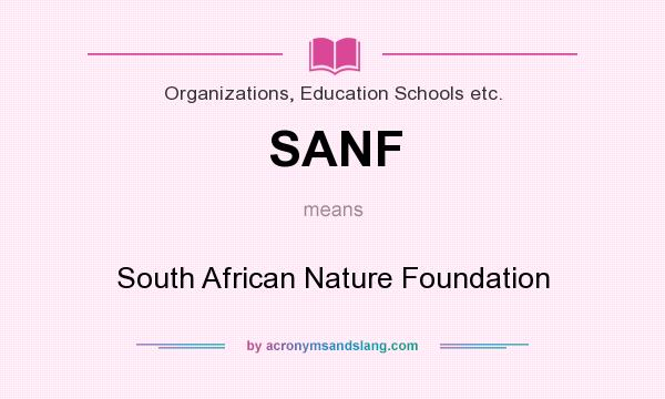 What does SANF mean? It stands for South African Nature Foundation