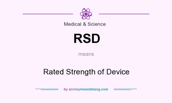 What does RSD mean? It stands for Rated Strength of Device