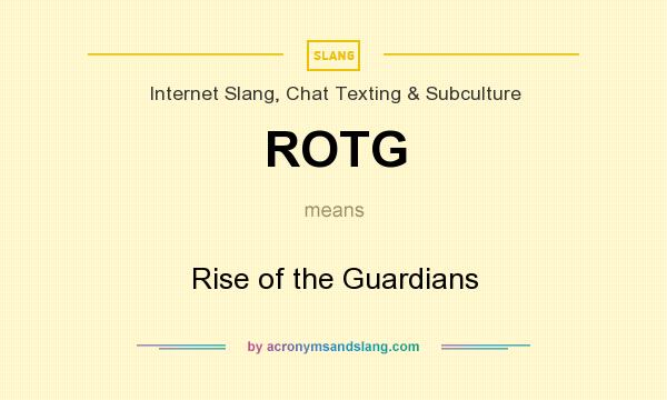 What does ROTG mean? It stands for Rise of the Guardians