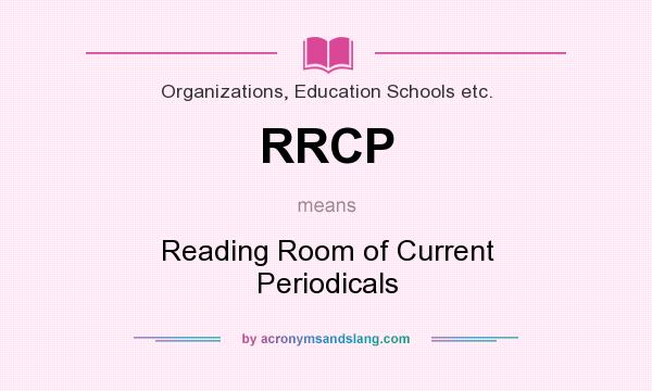 What does RRCP mean? It stands for Reading Room of Current Periodicals