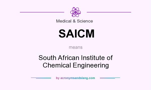 What does SAICM mean? It stands for South African Institute of Chemical Engineering