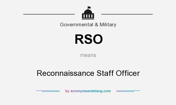 What does RSO mean? It stands for Reconnaissance Staff Officer