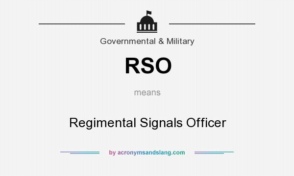 What does RSO mean? It stands for Regimental Signals Officer