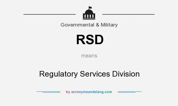 What does RSD mean? It stands for Regulatory Services Division