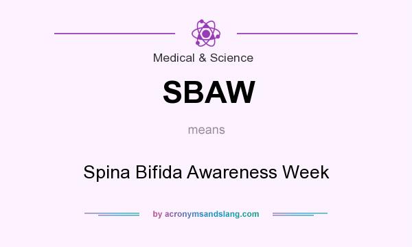 What does SBAW mean? It stands for Spina Bifida Awareness Week
