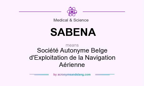What does SABENA mean? It stands for Société Autonyme Belge d`Exploitation de la Navigation Aérienne