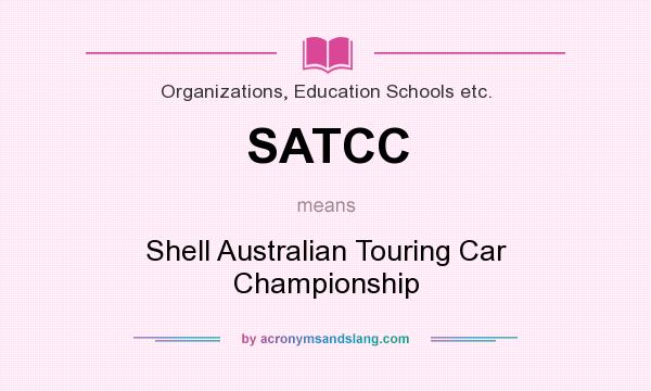 What does SATCC mean? It stands for Shell Australian Touring Car Championship