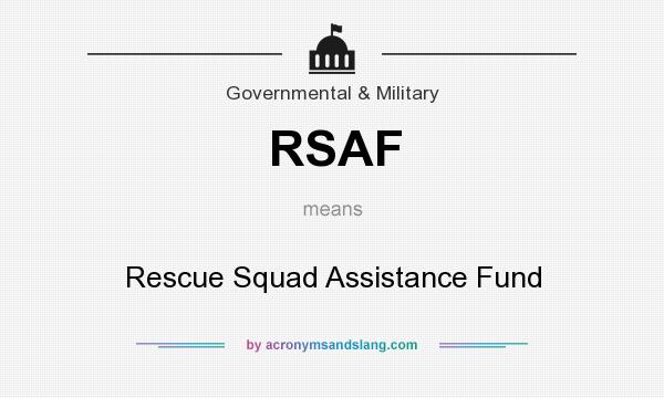 What does RSAF mean? It stands for Rescue Squad Assistance Fund