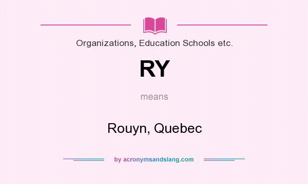 What does RY mean? It stands for Rouyn, Quebec