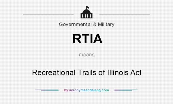 What does RTIA mean? It stands for Recreational Trails of Illinois Act