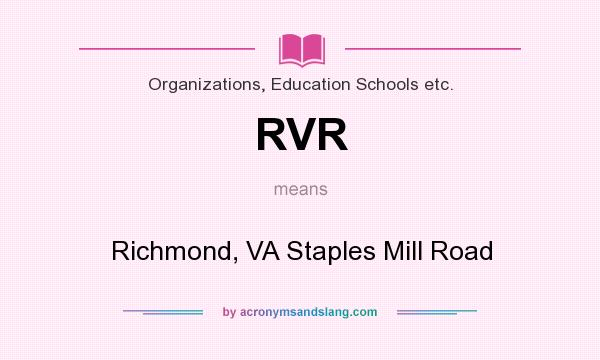 What does RVR mean? It stands for Richmond, VA Staples Mill Road