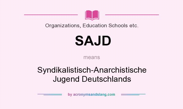 What does SAJD mean? It stands for Syndikalistisch-Anarchistische Jugend Deutschlands