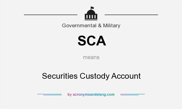 What does SCA mean? It stands for Securities Custody Account