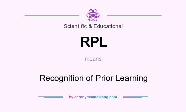 What does RPL mean? It stands for Recognition of Prior Learning