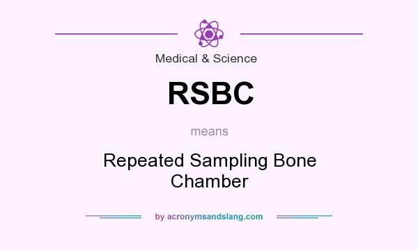 What does RSBC mean? It stands for Repeated Sampling Bone Chamber