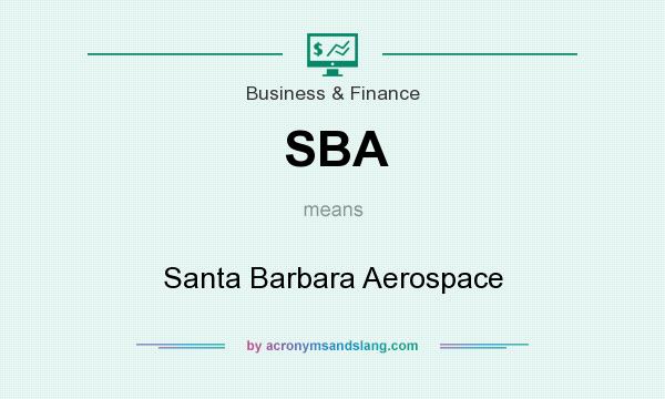 What does SBA mean? It stands for Santa Barbara Aerospace