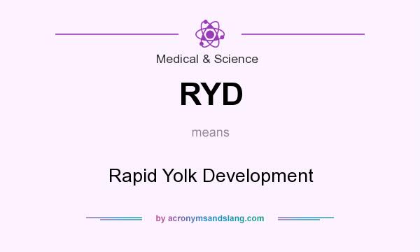 What does RYD mean? It stands for Rapid Yolk Development