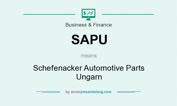 What does SAPU mean? It stands for Schefenacker Automotive Parts Ungarn