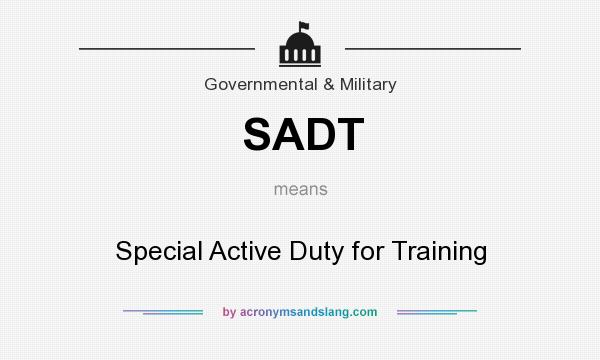 What does SADT mean? It stands for Special Active Duty for Training