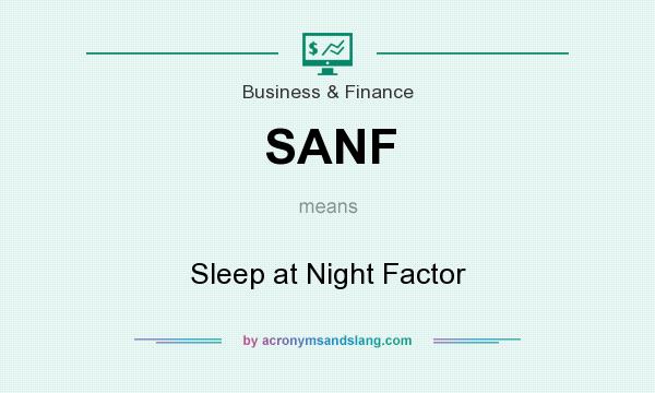 What does SANF mean? It stands for Sleep at Night Factor