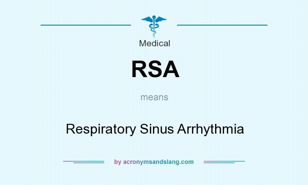What does RSA mean? It stands for Respiratory Sinus Arrhythmia