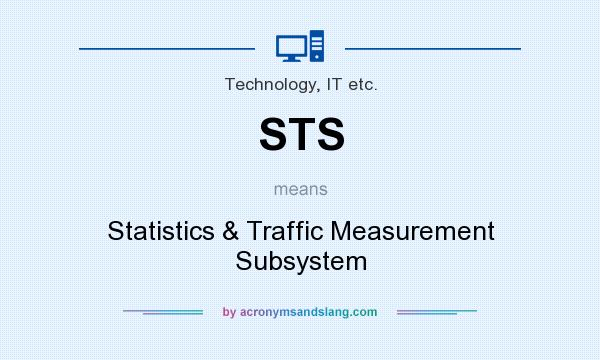 What does STS mean? It stands for Statistics & Traffic Measurement Subsystem