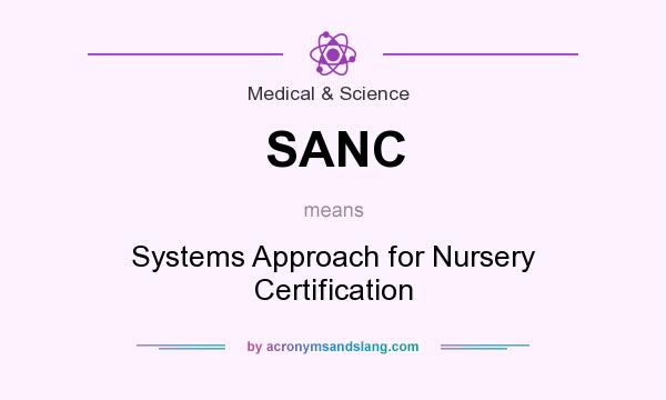 What does SANC mean? It stands for Systems Approach for Nursery Certification
