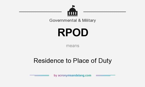 What does RPOD mean? It stands for Residence to Place of Duty