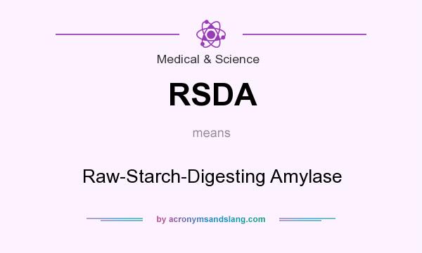 What does RSDA mean? It stands for Raw-Starch-Digesting Amylase