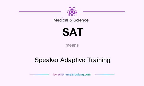 What does SAT mean? It stands for Speaker Adaptive Training