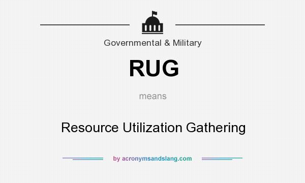 What does RUG mean? It stands for Resource Utilization Gathering