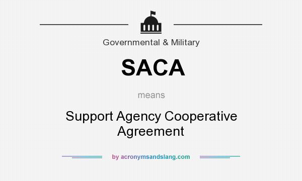 What does SACA mean? It stands for Support Agency Cooperative Agreement