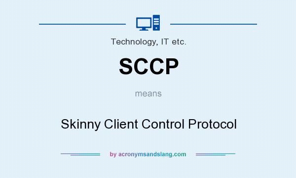 What does SCCP mean? It stands for Skinny Client Control Protocol